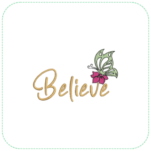 Inspirational 'Believe' with Flower and Butterfly EMB